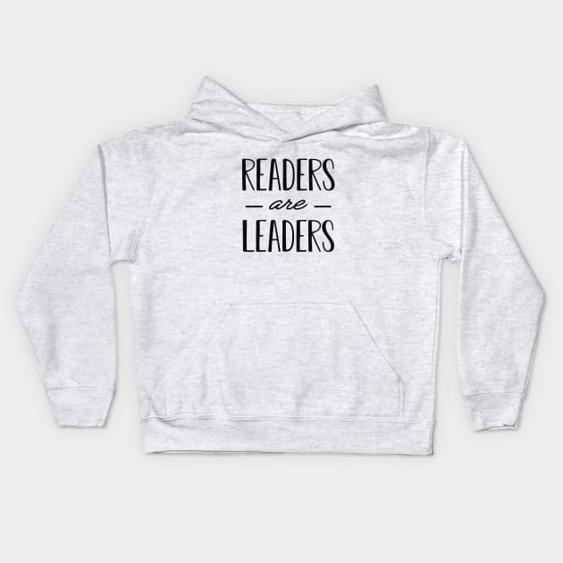 Teacher - Readers are leaders Kids Hoodie by KC Happy Shop